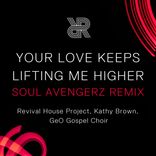 Artwork for "Your Love Keeps Lifting Me Higher (Soul Avengerz Remix)"