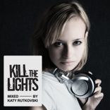 Artwork für "Kill The Lights (Mixed by Katy Rutkovski)"