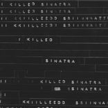 Artwork for "I Killed Sinatra"