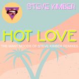 Artwork für "Hot Love (The Many Moods Of Steve Kimber) The Remixes"