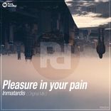 Pleasure In Your Pain