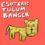 Artwork for "ESOTERIC TULUM BANGER"