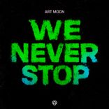 Artwork for "We Never Stop"