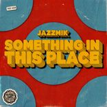 Something In This Place