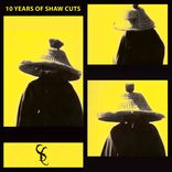 Artwork for "10 Years Of Shaw Cuts"