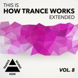 Artwork voor "This Is How Trance Works Extended, Vol. 8"