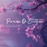 Artwork voor "Particles of Emotions Chapter 032 (Selected by Sonic Rush)"