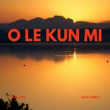 Artwork for "O LE KUN MI"
