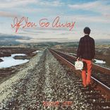 Artwork for "If You Go Away"