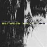 Between Your Sighs