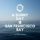 Artwork für "A Sunny Day @ San Francisco Bay, Vol. 3"