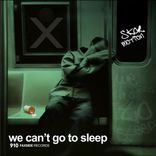 We Can't Go to Sleep