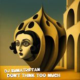 Artwork for "Don't Think Too Much"