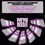 Watcha Gonna Do with My Lovin'