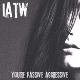 Artwork for "You're Passive Aggressive"