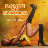 Artwork for "Dance On Summer, Vol. 3 - The Latin Vibes"