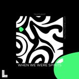 When We Were Spirits