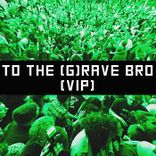 Portada para "TO THE G(RAVE) BRO"