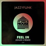 Artwork for "Feel In (Johan S Remix)"