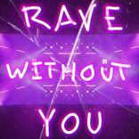 Artwork for "Rave Without You"