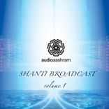 Artwork for "Shanti Broadcast, Vol. 1"