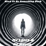 Artwork voor "Need To Be Something Dark"