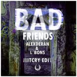 Artwork for "Bad Friends (Mitcry Edit)"