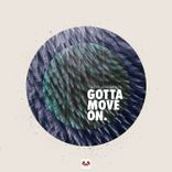 Gotta Move On