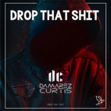 Drop That Shit