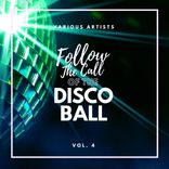 Artwork voor "Follow The Call Of The Disco Ball, Vol. 4"