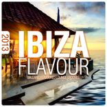Artwork for "Ibiza Flavour 2013 - Balearic Flavoured Lounge Grooves"