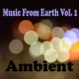 Artwork for "Music From Earth, Vol. 1 Ambient"