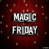 Magic Friday