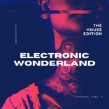 Artwork voor "Electronic Wonderland (The House Edition), Vol. 1"
