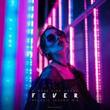 Fever (Melodic Techno Mix)