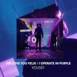 Artwork for "We Love You Felix / I Operate in Purple"