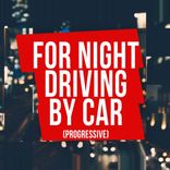 Artwork for "For Night Driving By Car (Progressive)"
