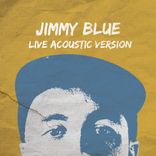 Artwork for "Jimmy Blue (Live Acoustic Version)"