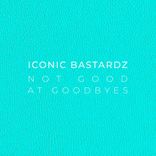 Not Good At Goodbyes