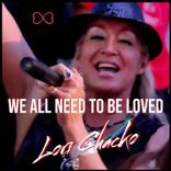 We All Need to Be Loved