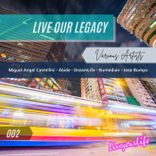 Portada para "Live Our Legacy 002"