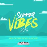 Portada para "Summer Vibes 2018: Best of Deep Tropical House"
