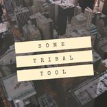 Artwork for "Some Tribal Tool"