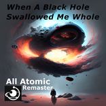 Artwork for "When A Black Hole Swallowed Me Whole"