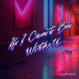 If I Can't Be With U
