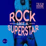 Artwork for "Rock like a Superstar, Vol. 4 (Tech House Shots)"