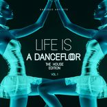 Artwork voor "Life Is A Dancefloor, Vol. 1 (The House Edition)"