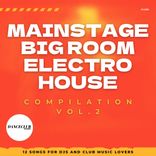 Artwork for "MainStage, Big Room, Electro House Compilation, Vol. 2"