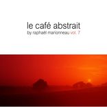 Artwork voor "Le Cafe Abstrait, Vol. 7 (Compiled By Raphael Marionneau)"