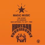 Artwork for "MAGIC MUSIC - The Story of Horizon - San Antonio, TX 1977 - 84."